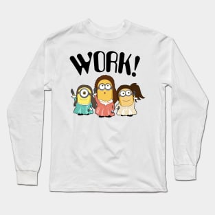 Work! Long Sleeve T-Shirt